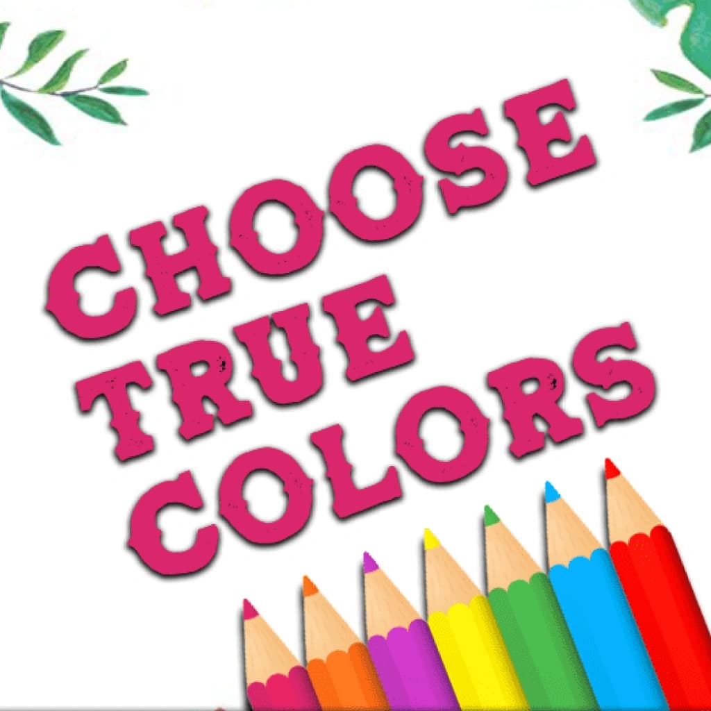 Choose True Colors